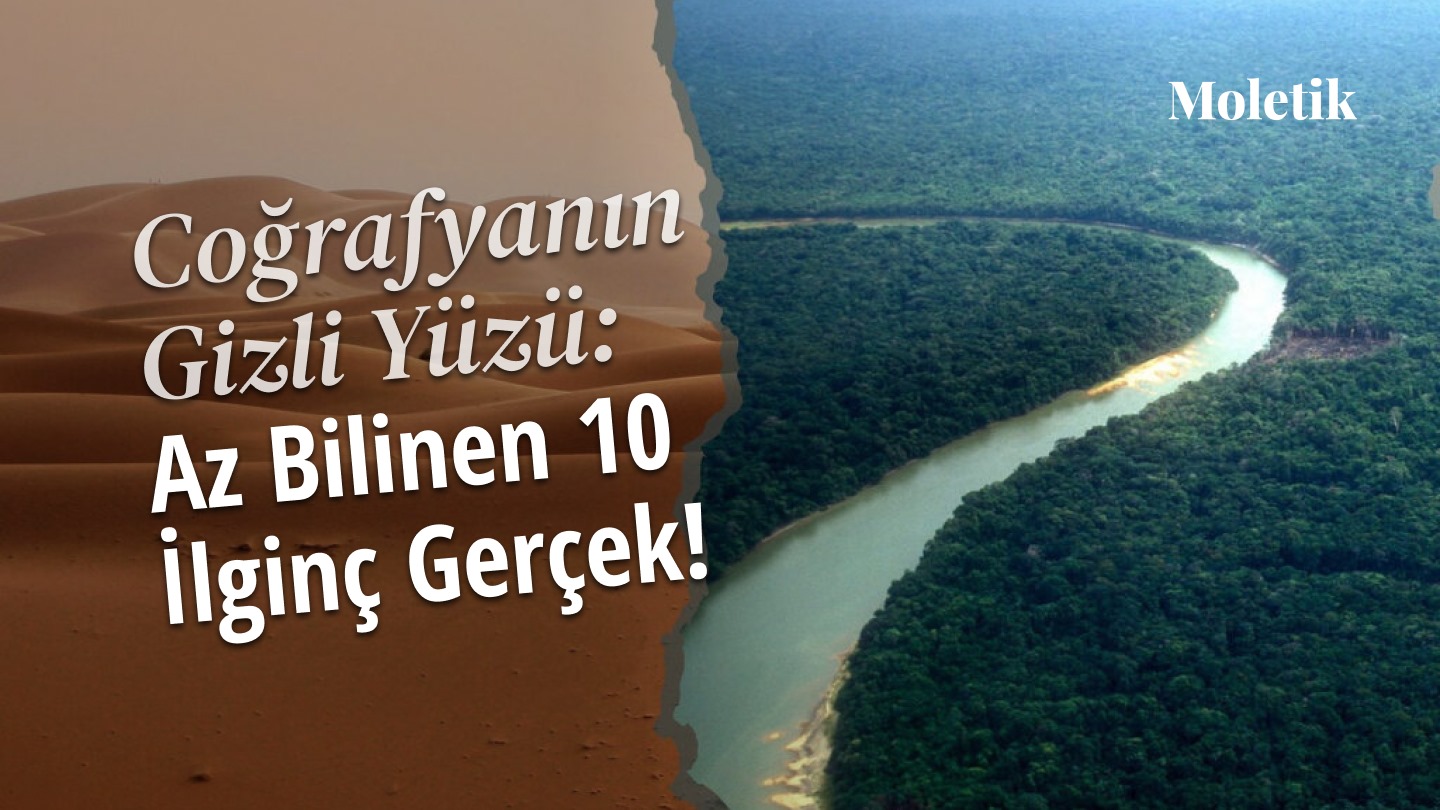 Coğrafyanın Gizli Yüzü: Çok Az Kişinin Bildiği 10 İlginç Gerçek!